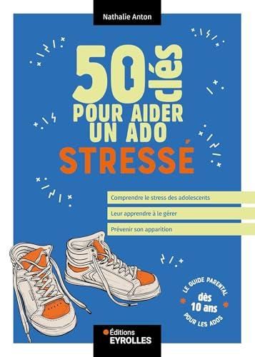 50 cl?es pour aider un ado stress?e