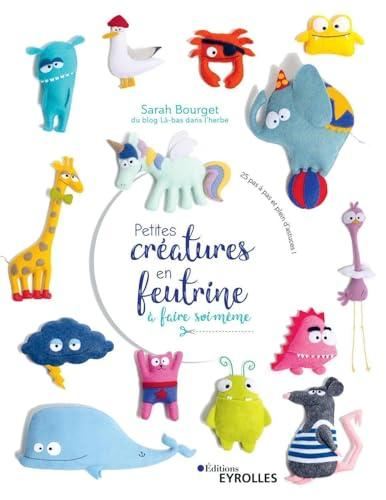 Petites cr?eatures en feutrine ?a faire soi-m?eme